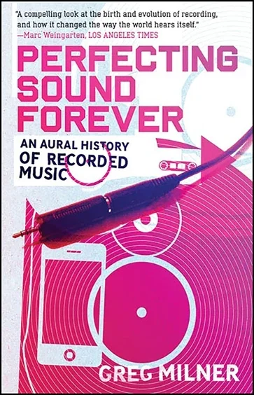 Perfecting Sound Forever, by Greg Milner