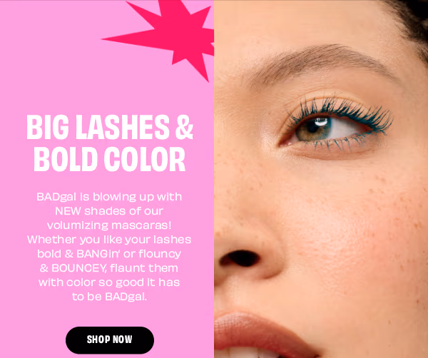 BADgal is blowing up with NEW shades of our volumizing mascaras! Whether you like your lashes bold & BANGin' or flouncy & BOUNCEY, flaunt them with color so good it has to be BADgal | Shop Now