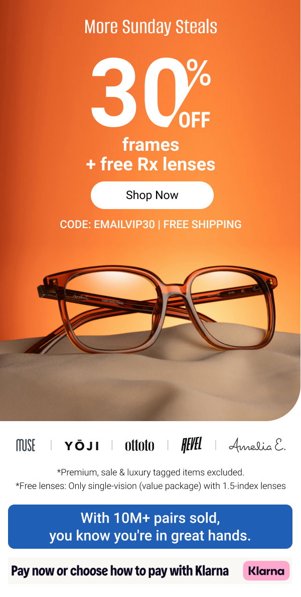 30% OFF frames + free Rx lenses | Code: EMAILVIP30