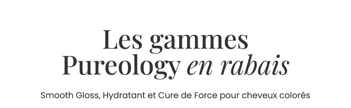 Les gammes Pureology en rabais
