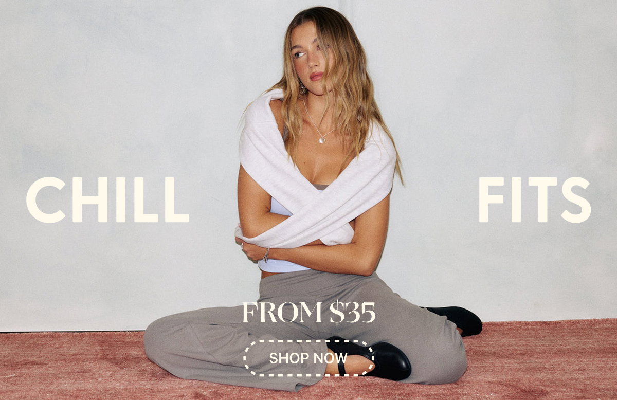 Chill Fits from $35. Shop Now.