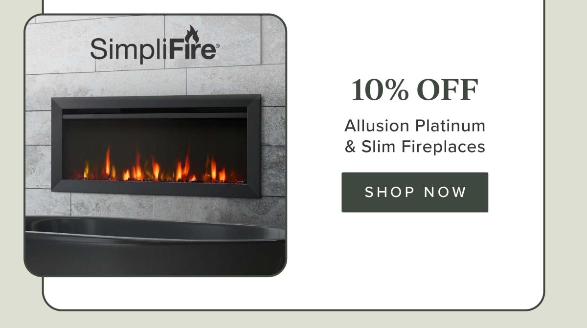 10% Off Allusion Platinum and Slim Fireplaces