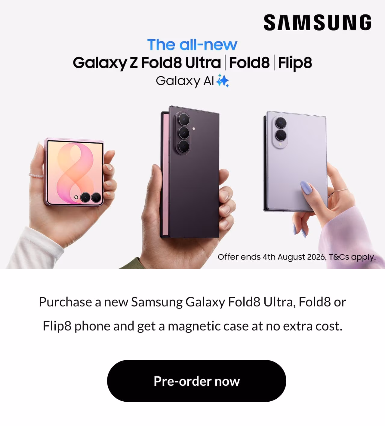 Purchase a new Samsung Galaxy Fold8 Ultra, Fold8 or Flip8 phone and get a magnetic case at no extra cost.