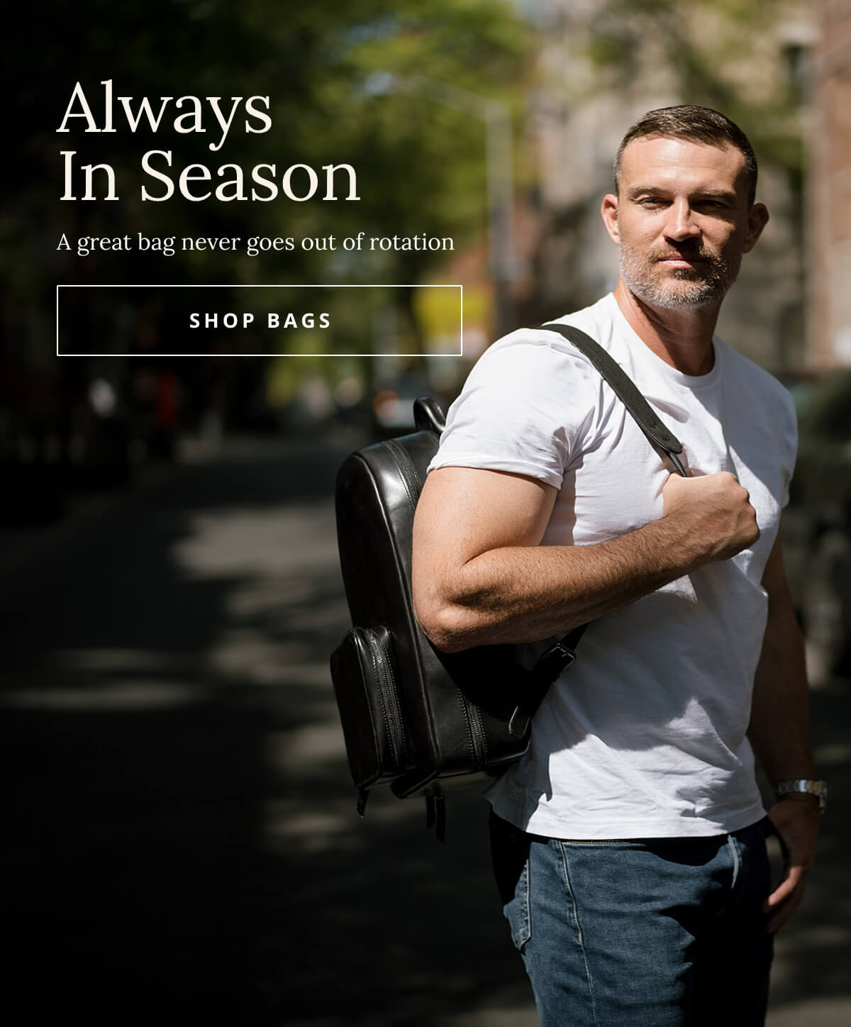 Always in season - a great bag never goes out of rotation [SHOP BAGS]