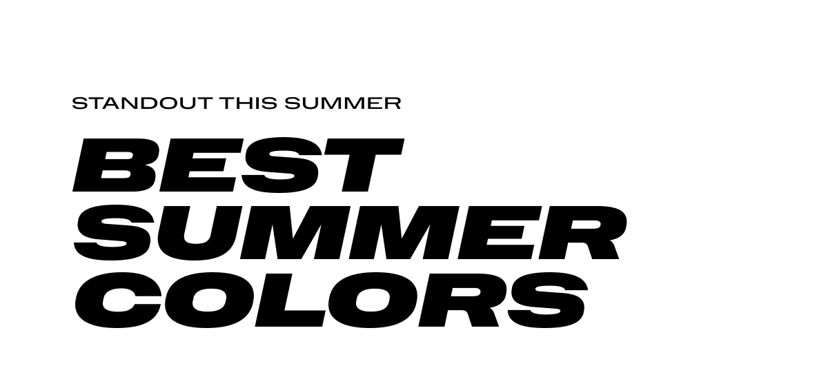 Standout this summer. Best Summer Colors
