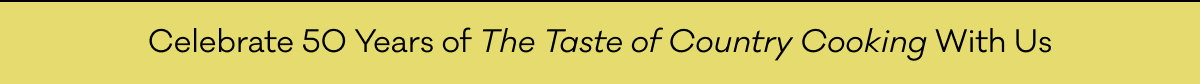 Celebrate 50 Years of The Taste of Country Cooking With Us
