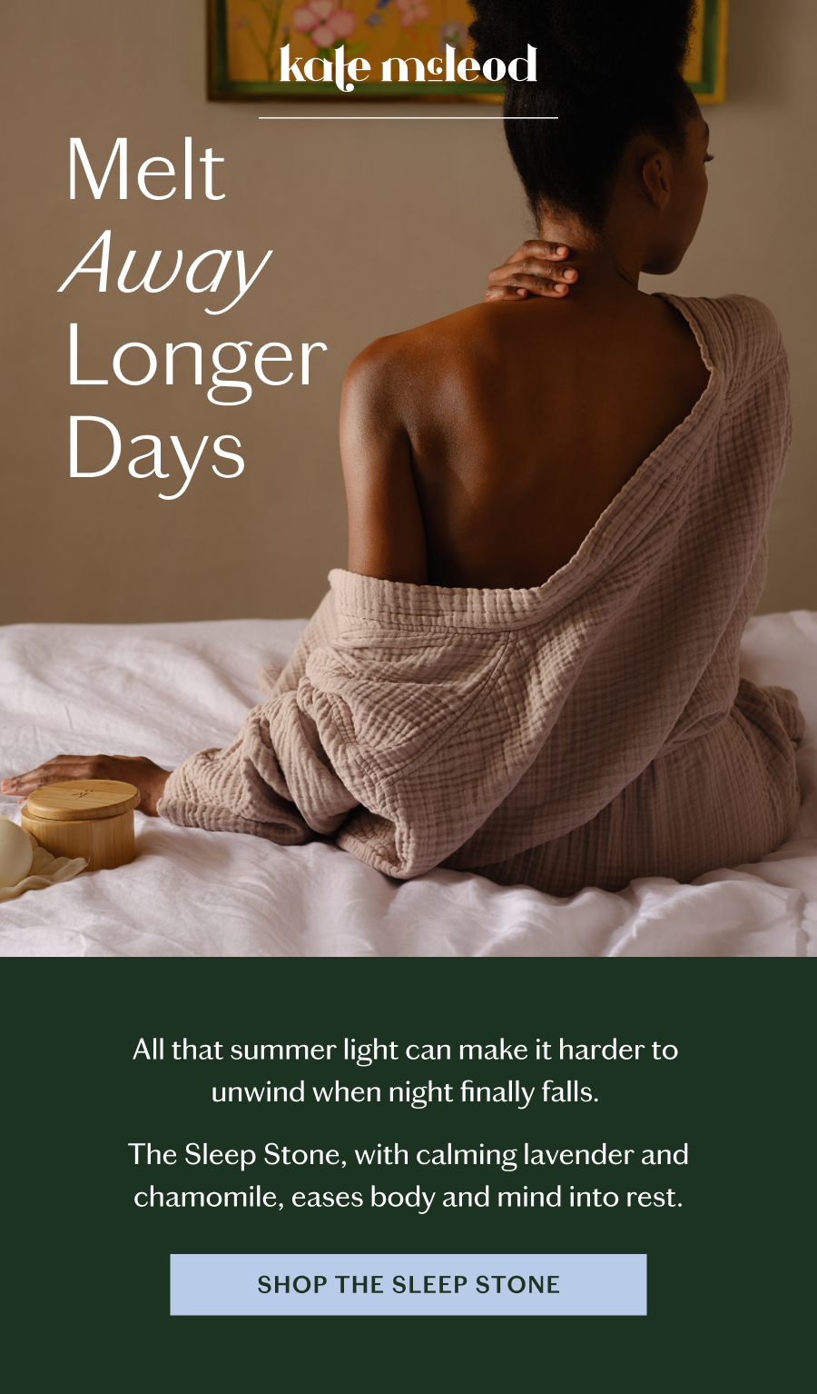 Melt Away Longer Days with Sleep Stone