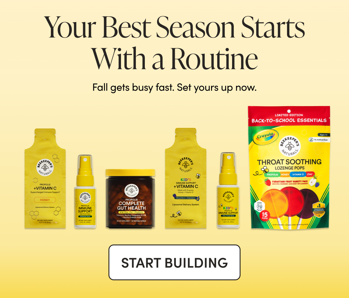 Your Best Season Starts With a Routine Fall gets busy fast. Set yours up now. CTA: START BUILDING