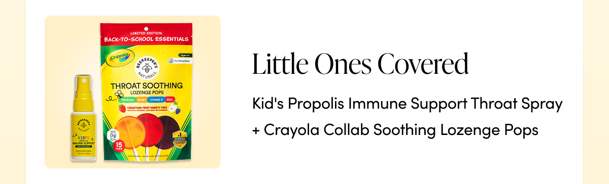Little ones covered → Kid's Immune Support Propolis Spray + Throat Soothing Lollipops