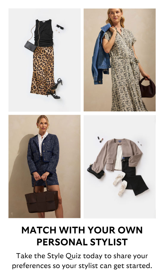 Match With Your Own Personal Stylist: Take the Style Quiz today to share your preferences so your stylist can get started.