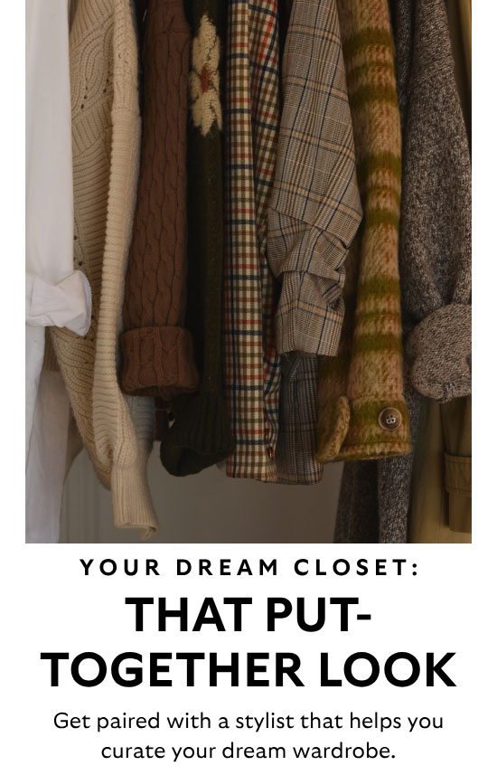 That Put-Together Look: Get paired with a stylist that helps you curate your dream wardrobe.