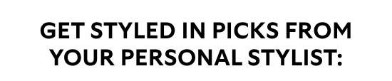 Get Styled In Picks From Your Personal Stylist:
