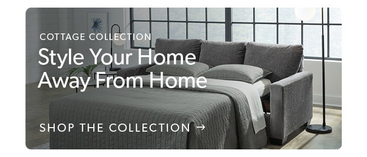 cottage collection. Style your home away from home. Click to Shop the collection.