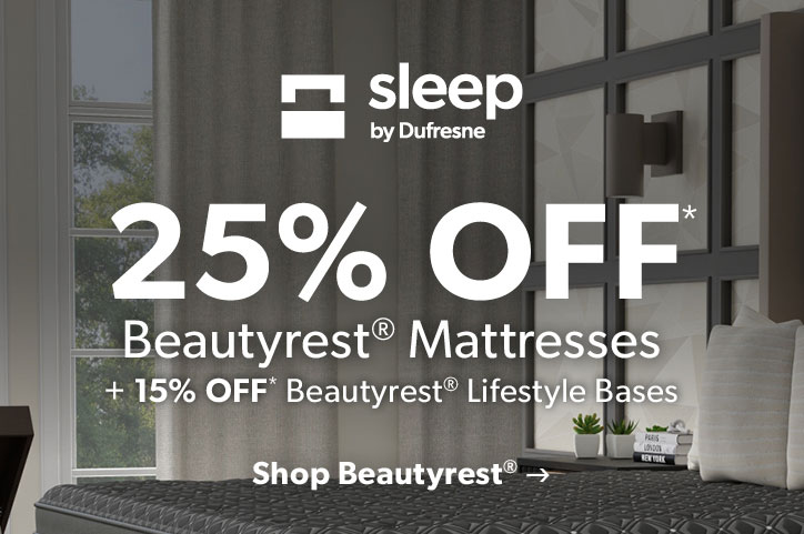Sleep by Dufresne. 25 percent off Beautyrest Mattresses plus 15 percent off Beautyrest Lifestyle Bases. Click to shop now