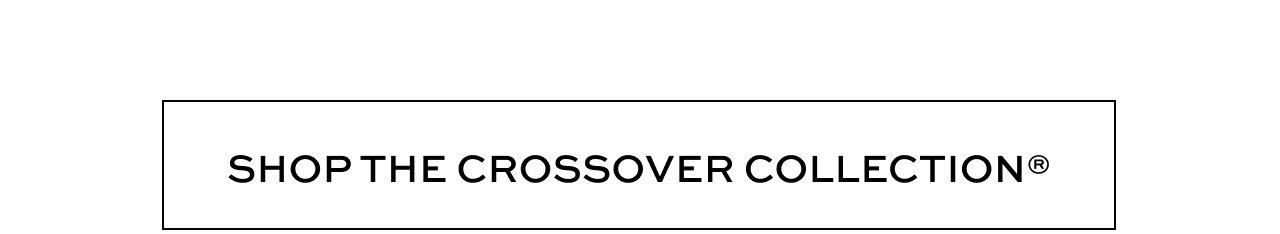 Shop the Crossover Collection