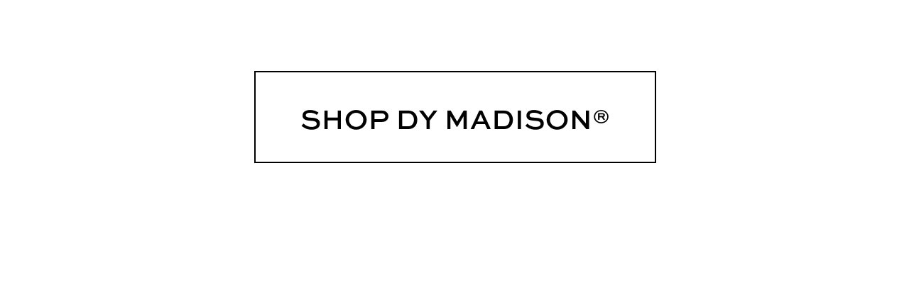Shop DY Madison®