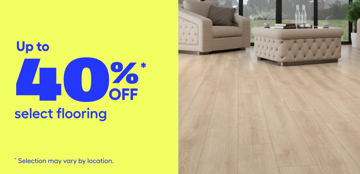 Up to 40%* off select flooring*​​