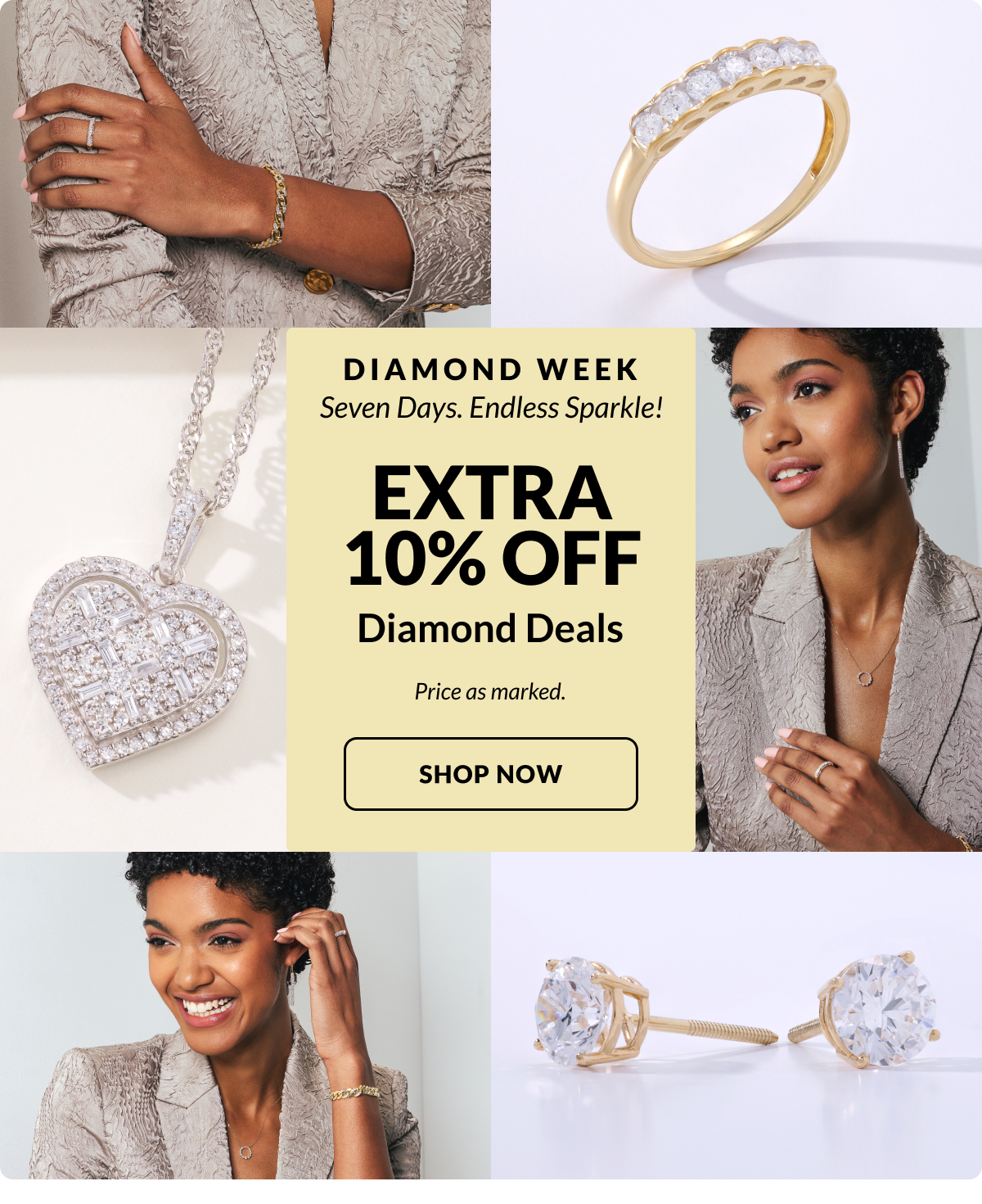 Diamond Week. Seven Days. Endless Sparkle. Extra 10% Off Diamond Deals. Price as marked. Shop now. 