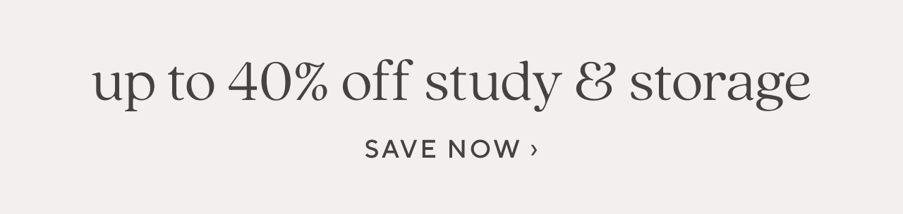 up to 40% off study & storage