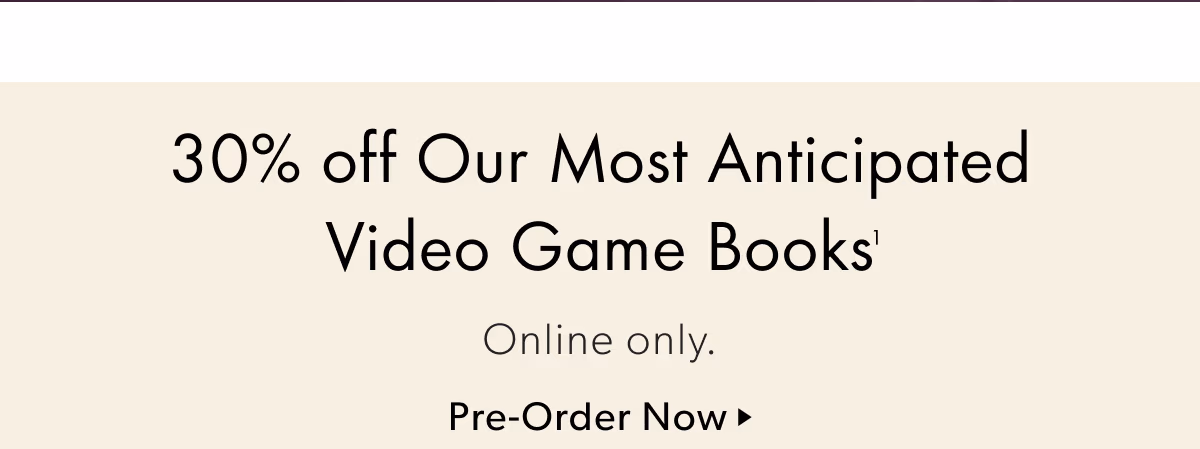 30% off Our Most Anticipated Video Game Books | Online only.