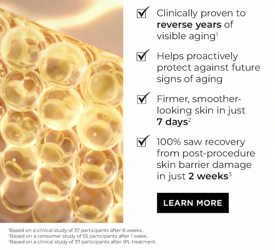 Clinically proven to reverse years of visible aging¹  Helps proactively protect against future signs of aging  Firmer, smoother-looking skin in just 7 days²  100% saw recovery from post-procedure skin barrier damage in just 2 weeks³