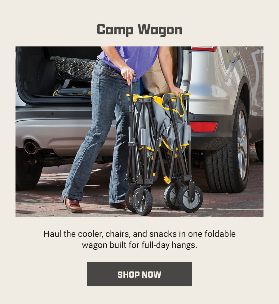 Camp Wagon - Haul the cooler, chairs, and snacks in one foldable wagon built for full-day hangs. Shop now.