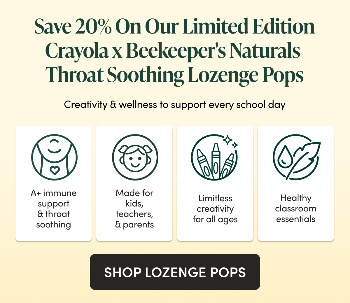 ave 20% On Our Limited Edition Crayola x BKN Throat Soothing Lozenge Pops Creativity & wellness to support every school day  A+ immune support✝ & throat soothing✝ Limitless creativity for all ages Made for teachers, kids & parents Always safe, clean & non-toxic  CTA: Shop the Lozenge Pops