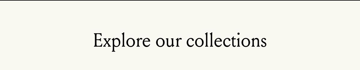 Explore our collections