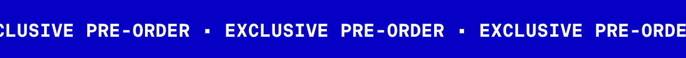 EXCLUSIVE PRE-ORDER | EXCLUSIVE PRE-ORDER | EXCLUSIVE PRE-ORDER