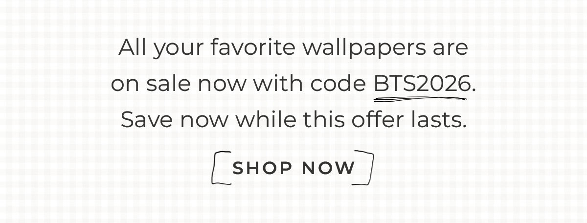 Text box with "All your favorites are on sale now with code BTS2026. Save on a fresh look for every room while this offer lasts. Shop Now"