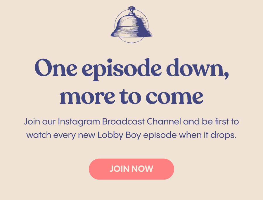Join our Instagram Broadcast Channel and be first to watch every new Lobby Boy episode when it drops.