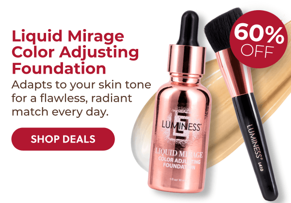 LIQUID MIRAGE COLOR ADJUSTING FOUNDATION: Adapts to your skin tone for flawless, radiant match every day.