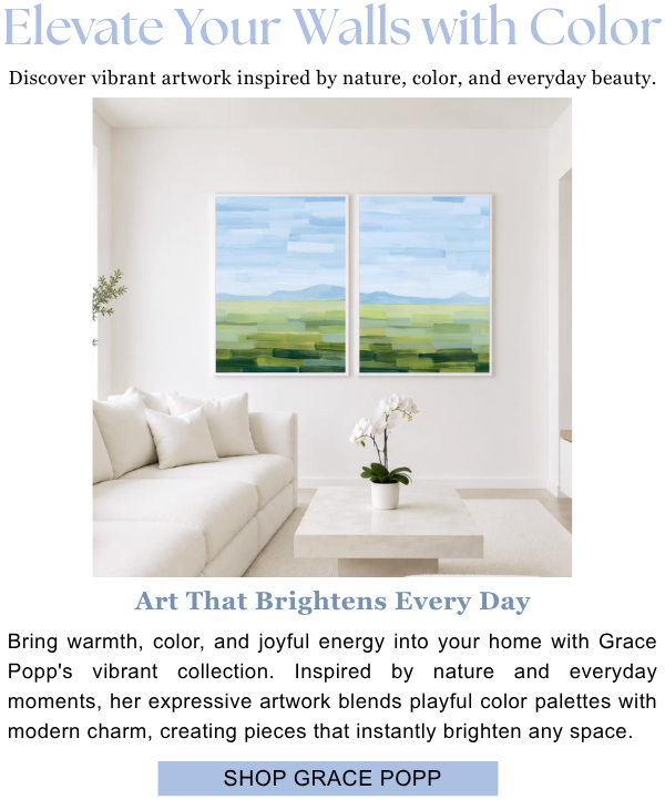 Elevate Your Walls with Color - Discover vibrant artwork inspired by nature, color, and everyday beauty. Art that Brightens Every Day - Bring warmth, color, and joyful energy into your home with Grace Popp's vibrant collection. Inspired by nature and everyday moments, her expressive artwork blends playful color palettes with modern charm, creating pieces that instantly brighten any space.