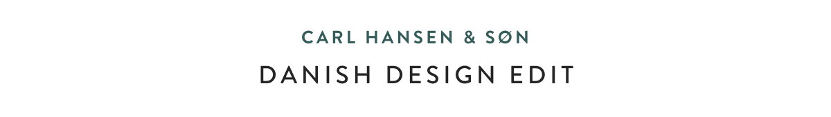 Carl Hansen & Søn - Danish Design Edit