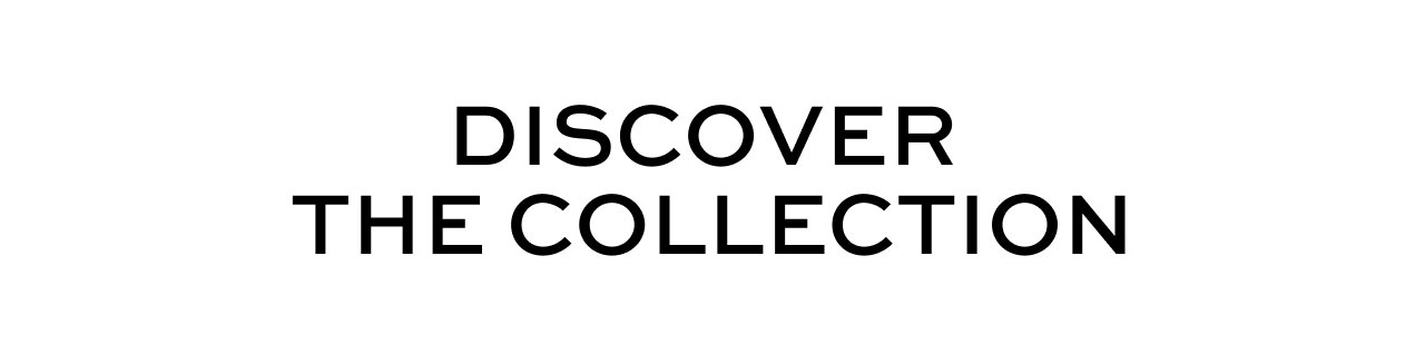 Discover the Collection