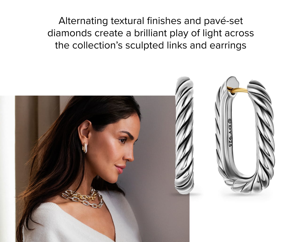 Alternating textural finishes and pavé-set diamonds create a brilliant play of light across the collection’s sculpted links and earrings