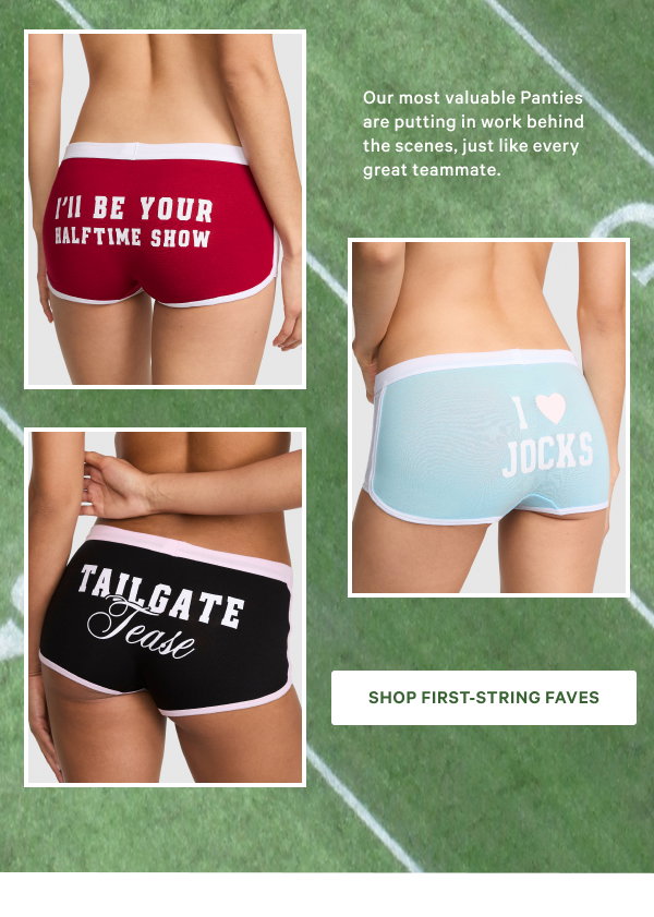 All-Star Assets Our most valuable Panties are putting in work behind the scenes, just like every great teammate.Shop First-String Faves