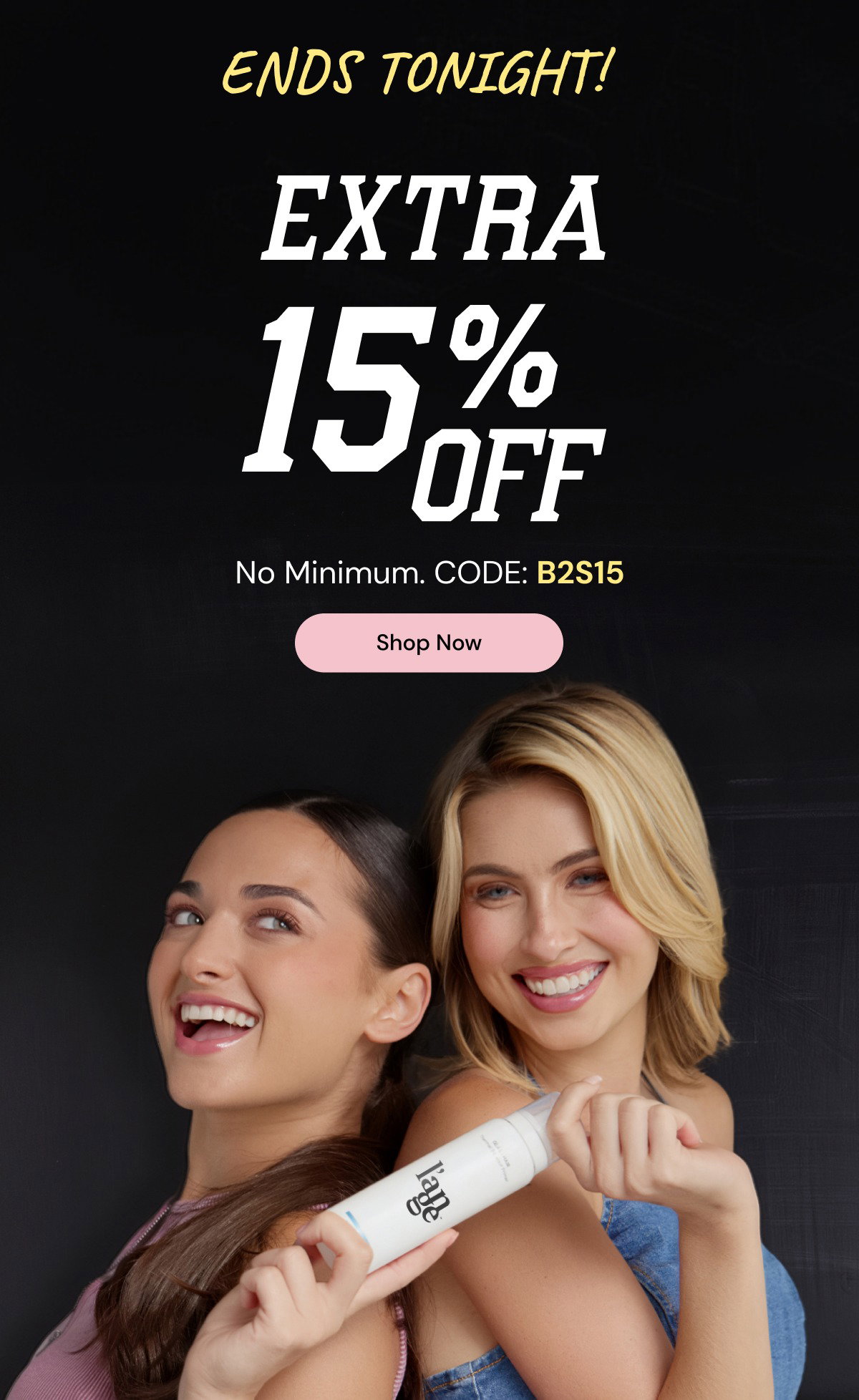 ENDS TONIGHT! Take 15% off with code B2S15