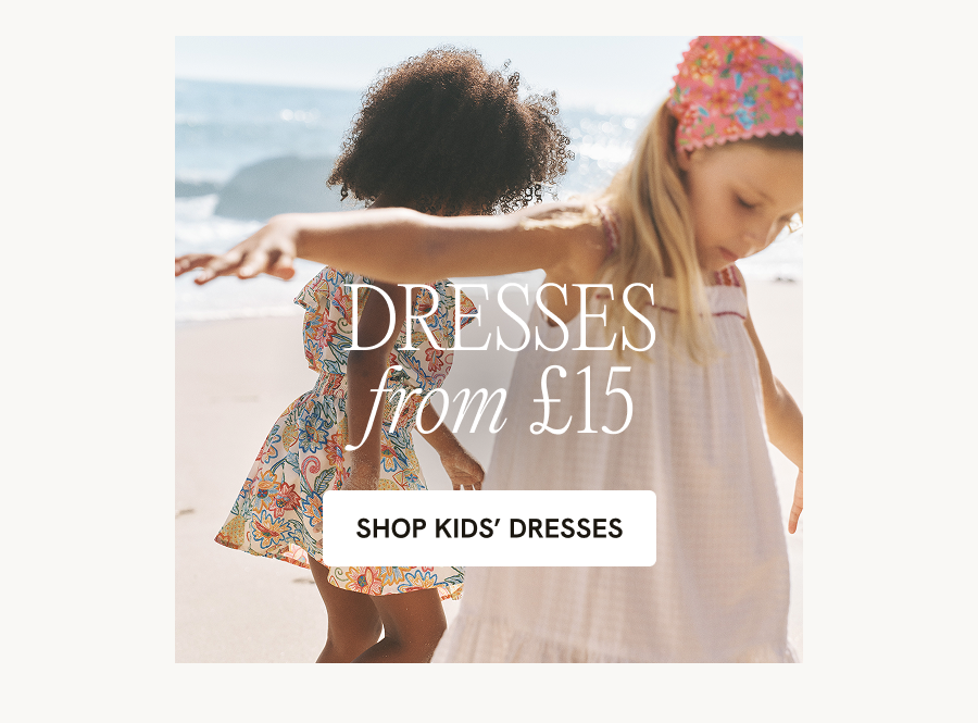 DRESSES FROM £15 SHOP DRESSES