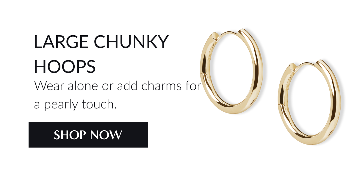 Large Chunky Hoops: Wear alone or add charms for a pearly touch.