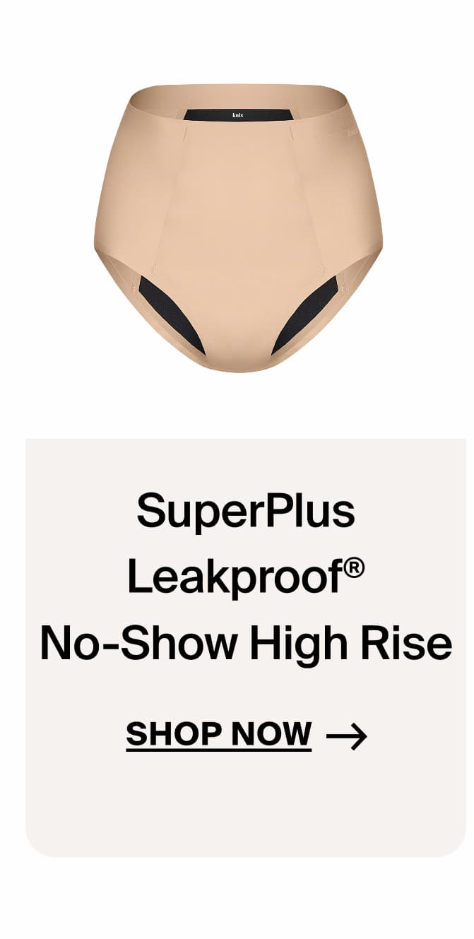 SuperPlus Leakproof® No-Show High Rise. Shop Now