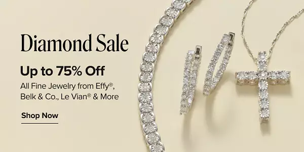 Diamond sale. Up to 75% off all fine jewelry from Effy, Belk and Co., Le Vian and more. Shop now. Various pieces of jewelry.