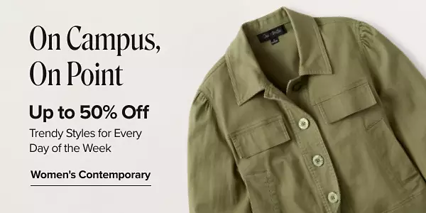 On campus. On point. Up to 50% off trendy styles for every day of the week. Shop womens contemporary. A green jacket.