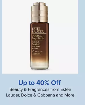 Up to 40% off beauty and fragrances from Estee Lauder and Dolce and Gabbana. Shop now. A beauty product.