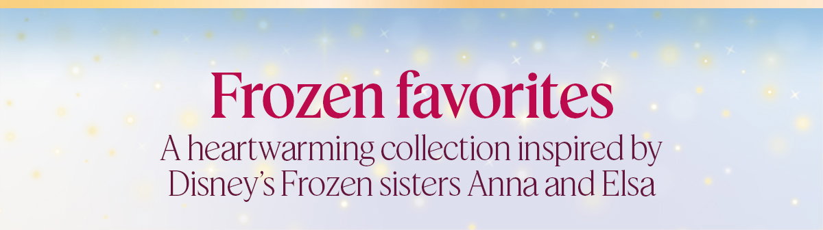 Frozen favorites A heartwarming collection inspired by Disney’s Frozen sisters Anna and Elsa