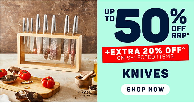 Up to 50% OFF RRP* + Extra 20% OFF^ on Selected Knives