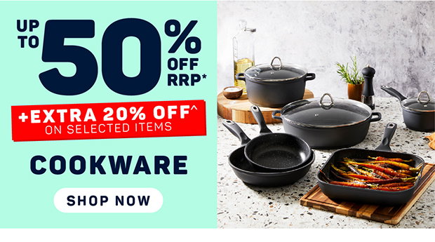Up to 50% OFF RRP* + Extra 20% OFF^ on Selected Cookware
