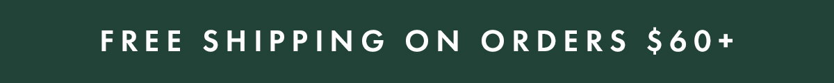 Free Shipping on Orders $60+