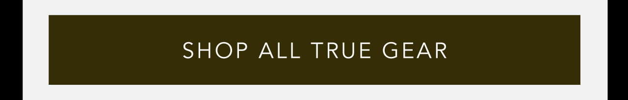 B10- Shop All TRUE Gear