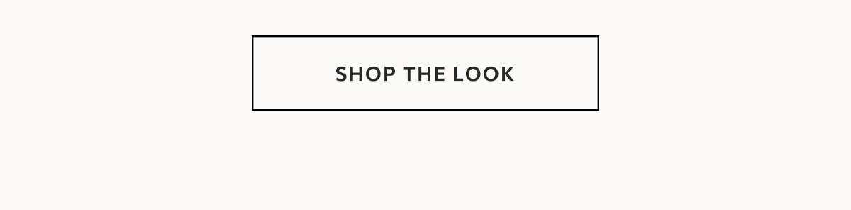 Shop the look.